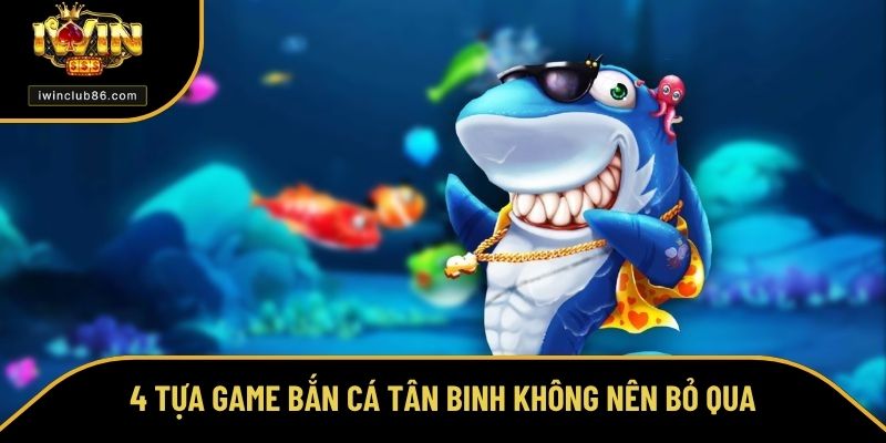 Game Bắn Cá Đổi Thưởng Uy Tín Nhất Hiện Nay Tại IWIN Đẳng Cấp 4 tựa game bắn cá đổi thưởng uy tín nhất hiện nay không nên bỏ qua