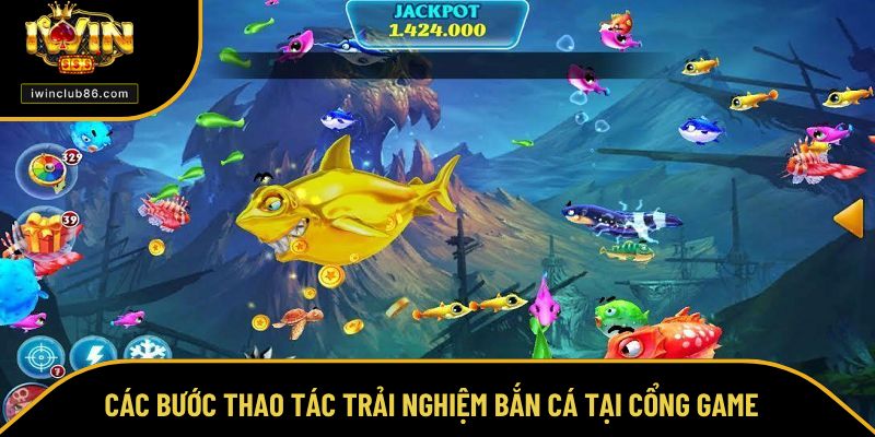 Bắn Cá IWIN Các bước thao tác trải nghiệm bắn cá tại cổng game