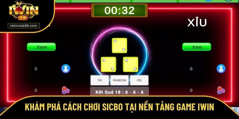 Cách Chơi Sicbo - Bí Kíp Làm Chủ Bàn Cược Ở Sảnh Game IWIN Cách chơi Sicbo dễ hiểu tại nền tảng IWIN