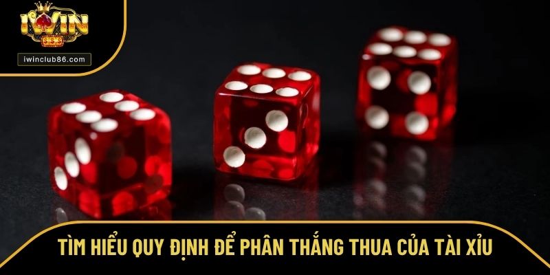 Cách Chơi Tài Xỉu Online Luôn Thắng - Ghi Lại Bí Kíp Từ IWIN Tìm hiểu quy định để phân thắng thua của tài xỉu