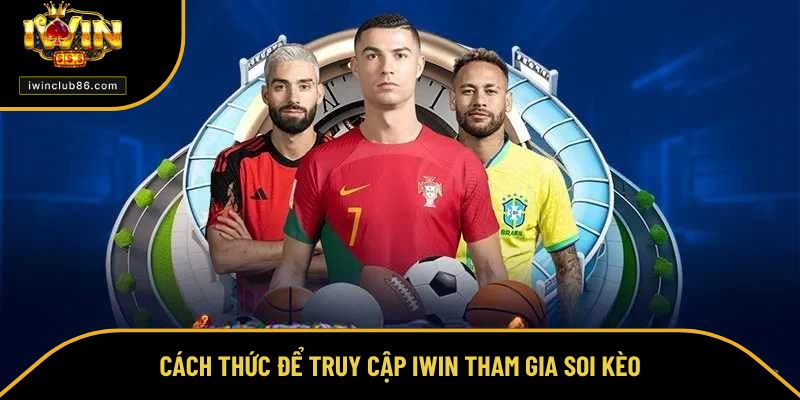Soi Kèo Thể Thao Cách thức để truy cập IWIN tham gia soi kèo