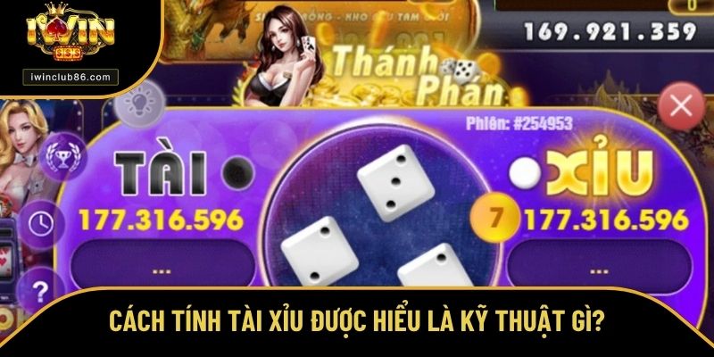 Cách Tính Tài Xỉu - Công Thức Mọi Người Chơi IWIN Cần Biết Cách tính tài xỉu giúp nâng cao cơ hội thắng khi đặt cược