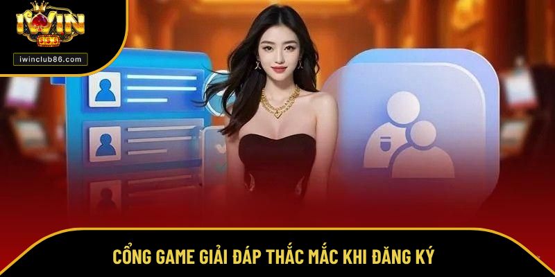 Đăng Ký IWIN Cổng game giải đáp thắc mắc khi đăng ký