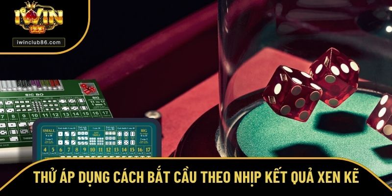 Công Thức Tài Xỉu - Bí Kíp Độc Quyền Chỉ Có Tại IWIN Thử áp dụng cách bắt cầu theo nhịp kết quả xen kẽ