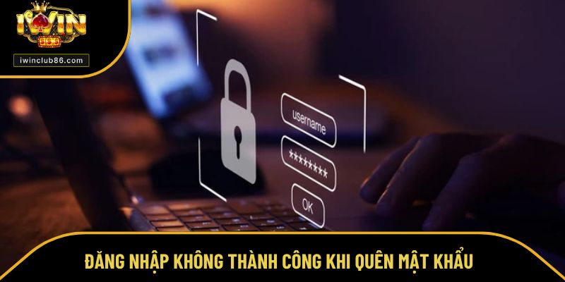 Đăng Nhập IWIN Đăng nhập không thành công khi quên mật khẩu