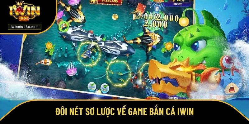 Kinh Nghiệm Chơi Game Bắn Cá Trúng Khủng Tại Cổng Game Iwin Đôi nét sơ lược về game bắn cá iWin
