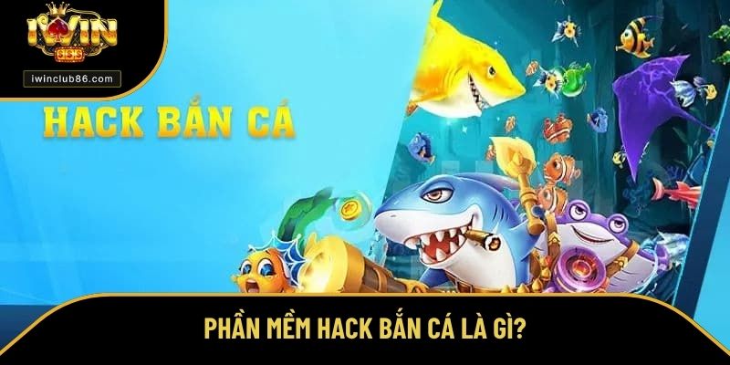 Bắn Cá Hack Full Tiền - Bật Mí Thủ Thuật Săn Thưởng Cực Đã Phần mềm tool bắn cá hack full tiền là gì