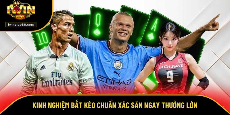 Soi Kèo Thể Thao Kinh nghiệm bắt kèo chuẩn xác săn ngay thưởng lớn