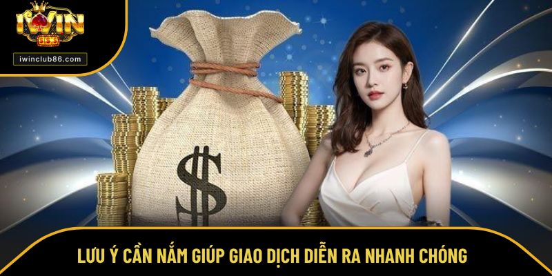Nạp Tiền Iwin Lưu ý cần nắm giúp giao dịch diễn ra nhanh chóng