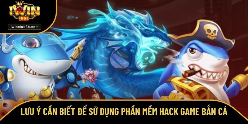 Bắn Cá Hack Full Tiền - Bật Mí Thủ Thuật Săn Thưởng Cực Đã Lưu ý cần biết để sử dụng phần mềm hack game bắn cá