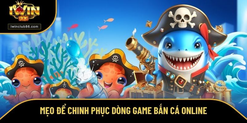 Top Game Bắn Cá Đổi Thưởng - Siêu Phẩm Giải Trí Đỉnh Cao Mẹo để chinh phục dòng game bắn cá online