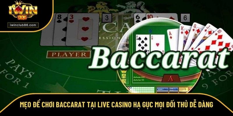 Baccarat Trực Tuyến – Tựa Game Cá Cược Kiếm Tiền Khủng Mẹo để chơi Baccarat trực tuyến hạ gục mọi đối thủ dễ dàng