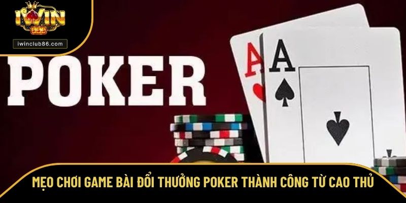 Cách Chơi Poker - Hướng Dẫn Cách Chơi Cho Newbie Luôn Thắng Mẹo để có cách chơi poker thành công từ cao thủ