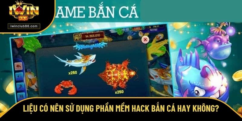 Bắn Cá Hack Full Tiền - Bật Mí Thủ Thuật Săn Thưởng Cực Đã Liệu có nên sử dụng phần mềm hack bắn cá hay không?