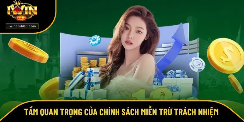 Miễn Trừ Trách Nhiệm Tầm quan trọng của chính sách miễn trừ trách nhiệm