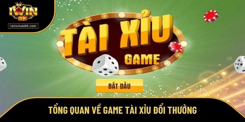 Game Tài Xỉu Đổi Thưởng - Top 5 Cổng Game Tài Xỉu Uy Tín Tổng quan về game tài xỉu đổi thưởng