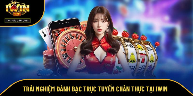 Casino Live Trải nghiệm đánh bạc trực tuyến chân thực tại IWIN