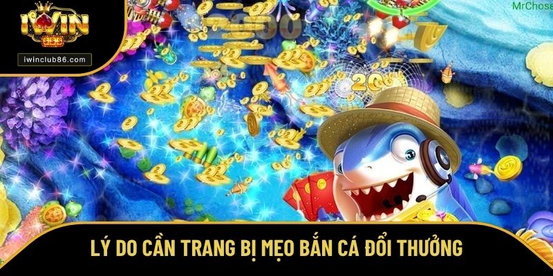 Mẹo Bắn Cá Đổi Thưởng - Cách Tăng Cơ Hội Thắng Tại IWIN Lý do hội viên cần trang bị mẹo bắn cá đổi thưởng