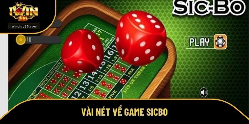 Kinh Nghiệm Chơi Sicbo Giúp Bạn Hốt Bạc Dễ Như Chơi Vài nét về trò chơi Sicbo