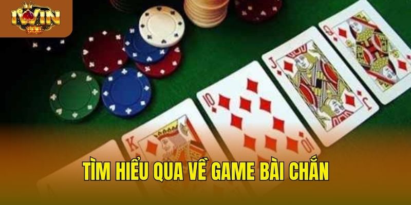 Hướng Dẫn Cách Chơi Chắn Chính Xác Và Chi Tiết Cho Tân Thủ Tìm hiểu qua về game bài chắn